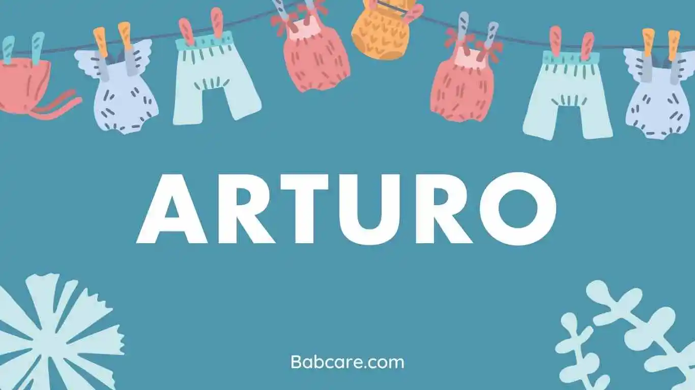 Arturo Name Meaning Origin And Popularity BabCare